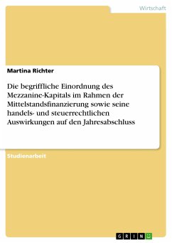 Die begriffliche Einordnung des Mezzanine-Kapitals im Rahmen der Mittelstandsfinanzierung sowie seine handels- und steuerrechtlichen Auswirkungen auf den Jahresabschluss (eBook, ePUB) - Richter, Martina