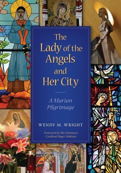 The Lady of Angels and Her City (eBook, ePUB) - Wright, Wendy M.