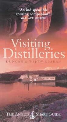 Visiting Distilleries: The Angel's Share Guide - Graham, Duncan; Graham, Wendy