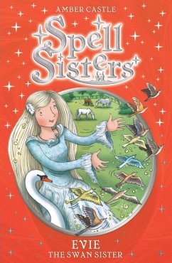 Spell Sisters: Evie the Swan Sister (eBook, ePUB) - Castle, Amber