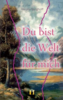 Du bist die Welt für mich (eBook, ePUB) - Berghoff, Hanna