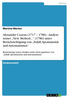 Alexander Cozens (1717 – 1786) - Analyse seiner „New Method...“ (1786) unter Berücksichtigung von „Zufall, Spontaneität und Automatismus“ (eBook, ePUB)