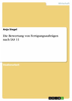 Die Bewertung von Fertigungsaufträgen nach IAS 11 (eBook, ePUB) - Siegel, Anja