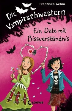 Ein Date mit Bissverständnis / Die Vampirschwestern Bd.10 - Gehm, Franziska