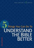 5 Things You Can Do to Understand the Bible Better