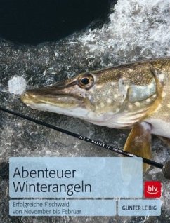 Abenteuer Winterangeln - Leibig, Günter