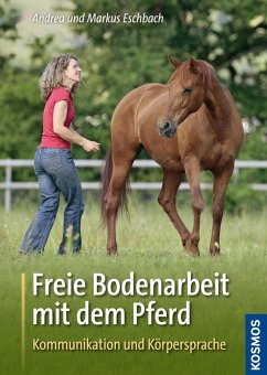 Freie Bodenarbeit mit dem Pferd (eBook, ePUB) - Eschbach, Andrea; Eschbach, Markus