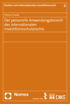 Der personelle Anwendungsbereich des internationalen Investitionsschutzrechts - Franke, Florian