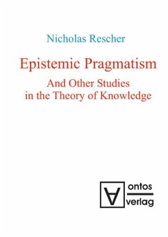 Epistemic Pragmatism and Other Studies in the Theory of Knowledge - Rescher, Nicholas