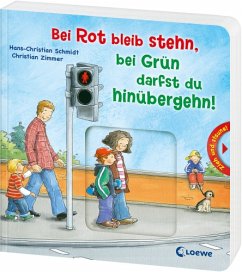 Bei Rot bleib stehn, bei Grün darfst du hinübergehn! - Schmidt, Hans-Christian