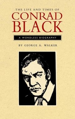 The Life and Times of Conrad Black - Walker, George A