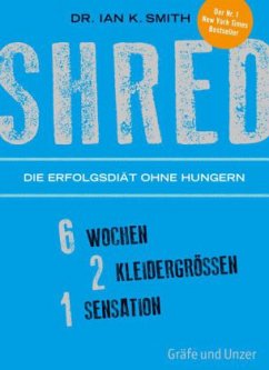 SHRED - Die Erfolgsdiät ohne Hungern - Smith, Ian K.