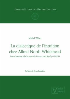 La dialectique de l'intuition chez Alfred North Whitehead - Weber, Michel