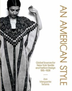 An American Style: Global Sources for New York Textile and Fashion Design, 1915-1928 - Tartsinis, Ann Marguerite