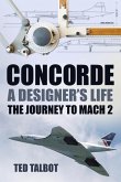 Concorde: A Designer's Life: The Journey to Mach 2