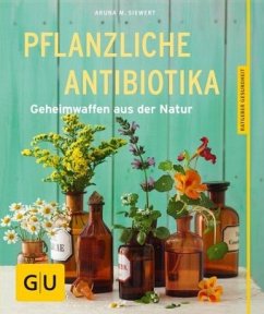 Pflanzliche Antibiotika - Siewert, Aruna M.