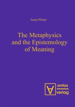 The Metaphysics and the Epistemology of Meaning - Pfister, Jonas