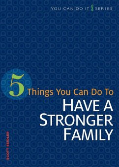 5 Things You Can Do to Have a Stronger Family - Seidler, Scott