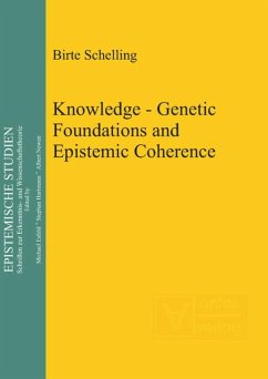 Knowledge - Genetic Foundations and Epistemic Coherence - Schelling, Birte