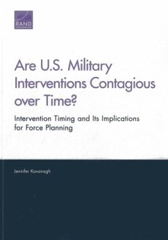 Are U.S. Military Interventions Contagious over Time? Intervention Timing and Its Implications for Force Planning - Kavanagh, Jennifer