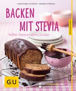 Backen mit Stevia - Schäfer, Christiane;Strehle, Sandra