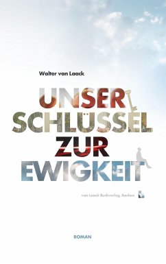 Unser Schlüssel zur Ewigkeit - Laack, Walter van