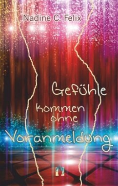 Gefühle kommen ohne Voranmeldung - Felix, Nadine C.