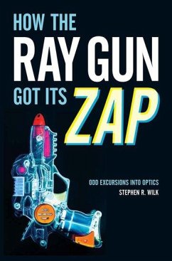 How the Ray Gun Got Its Zap - Wilk, Stephen R