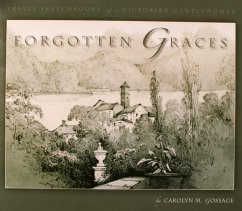 Forgotten Graces: Travel Sketchbooks of a Victorian Gentlewoman - Gossage, Carolyn