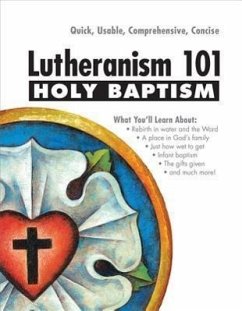 Lutheranism 101 - Holy Baptism - Lehmann, Charles R