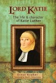 The Mother of the Reformation: The Amazing Life and Story of Katharine Luther