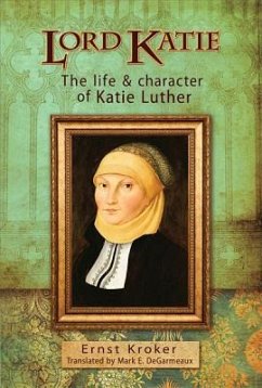 The Mother of the Reformation: The Amazing Life and Story of Katharine Luther - Kroker, Ernst