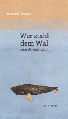 Wer stahl dem Wal sein Abendmahl? - Roher, Michael