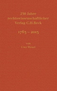 250 Jahre rechtswissenschaftlicher Verlag C.H.Beck - Wesel, Uwe;Beck, Hans Dieter