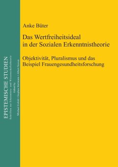 Das Wertfreiheitsideal in der sozialen Erkenntnistheorie - Büter, Anke