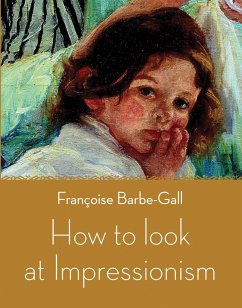 How to Look at Impressionism - Barbe-Gall, Françoise