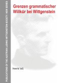 Grenzen grammatischer Willkür bei Wittgenstein