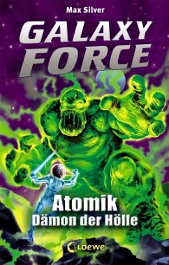 Atomik, Dämon der Hölle / Galaxy Force Bd.5 - Silver, Max