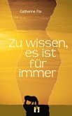 Zu wissen, es ist für immer (eBook, ePUB)