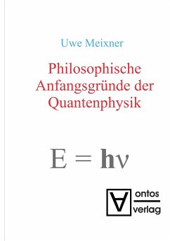 Philosophische Anfangsgründe der Quantenphysik - Meixner, Uwe