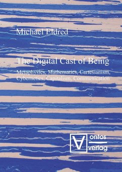 The Digital Cast of Being - Eldred, Michael