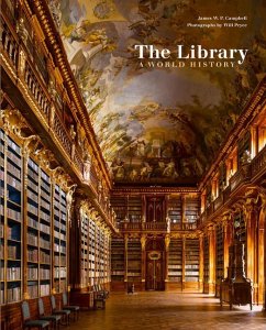 The Library: A World History - Campbell, James W. P.