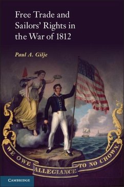 Free Trade and Sailors' Rights in the War of 1812 (eBook, ePUB) - Gilje, Paul A.