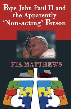 Pope John Paul II and the Apparently 'Non-Acting' Person - Matthews, Pia