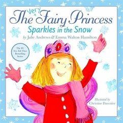 The Very Fairy Princess Sparkles in the Snow - Andrews, Julie; Hamilton, Emma Walton