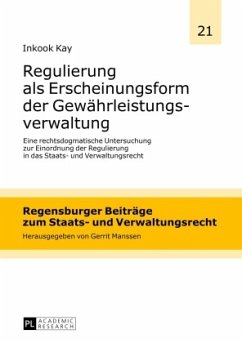 Regulierung als Erscheinungsform der Gewährleistungsverwaltung - Kay, Inkook