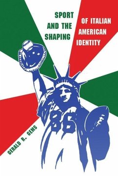 Sport and the Shaping of Italian-American Identity - Gems, Gerald R