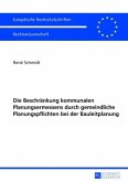 Die Beschränkung kommunalen Planungsermessens durch gemeindliche Planungspflichten bei der Bauleitplanung