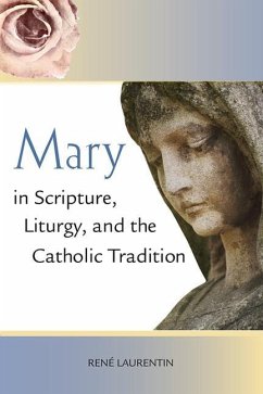 Mary in Scripture, Liturgy, and the Catholic Tradition - Laurentin, René