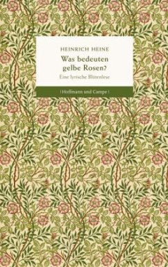 Was bedeuten gelbe Rosen? - Heine, Heinrich Was bedeuten gelbe Rosen? - Heine, Heinrich